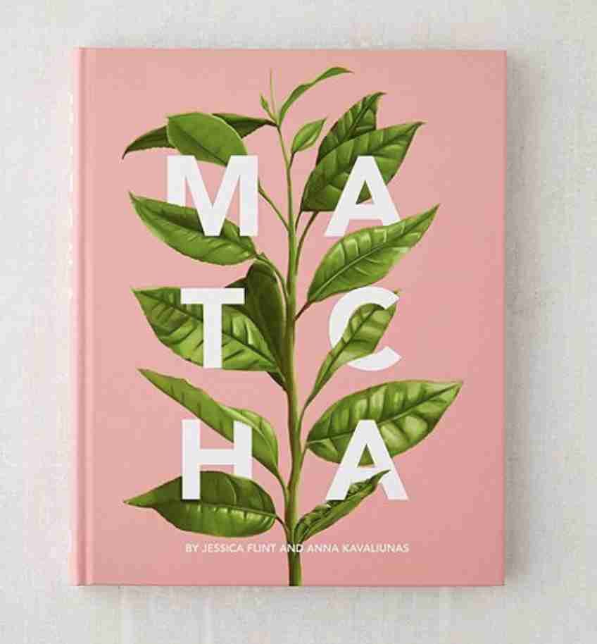 Matcha A Lifestyle Guide By Jessica Flint & Anna Kavaliunas